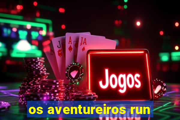 os aventureiros run